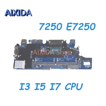 AIXIDA ZBZ00 LA-A971P F9HCX 2PVP8 NK44R TPHC4 CN-0VN7NP 004WK0 Для Dell Latitude 7250 E7250 Материнская плата ноутбука I3 I5 I7 Процессор